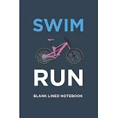 Swim Bike Run: : Gift for triathlete women blank lined writing notebook journal (Card Alternative) Triathlon Gifts