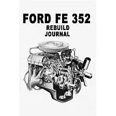 Ford FE 352 Engine Rebuilding Journal: Lined 100 Page Journal for taking notes