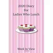 2020 Diary For Ladies Who Lunch - Week To View Planner - UK Edition: Year Planner For Ladies with a busy social life, Significant dates