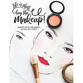 Life is Short Buy the Makeup: Makeup Collection Journal with 25 Face Charts: A Notebook to Keep Track of all Your Beauty Products & Stay Organized -