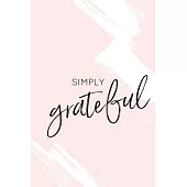 simply grateful: 6X9 Journal, Lined Notebook, 110 Pages - Cute and Inspiring on Light Pink
