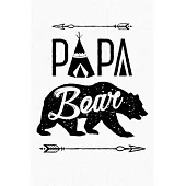 Papa Bear: Dad Lined Notebook, Journal, Organizer, Diary, Composition Notebook, Gifts for Dads, Grandpa and Uncles.