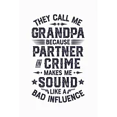 They Call Me Grandpa Because Partner In Crime Makes Me Sound Like a Bad Influence: Dad Lined Notebook, Journal, Organizer, Diary, Composition Notebook