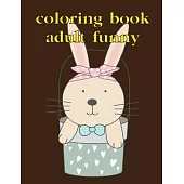 Coloring Book Adult Funny: Coloring Pages with Funny Animals, Adorable and Hilarious Scenes from variety pets