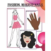 Fashion, Makeup, Nails: Basic face charts, nail art practice sheets and mannequin templates for young girls to sketch and color
