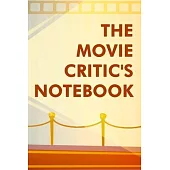 The Movie Critic’’s Notebook: The Perfect Journal for Serious Movie Buffs and Film Students. Bound Rating Review And Keep A Record Of All Movies You