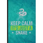 Keep Calm It’’s Just a Snake: Funny Blank Lined Snake Owner Vet Notebook/ Journal, Graduation Appreciation Gratitude Thank You Souvenir Gag Gift, Su