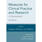 Measures for Clinical Practice and Research: A Sourcebook: Volume 1: Couples, Families, and Children