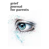 Grief Journal for Parents: Journey Through Grief. A Recovery Workbook with Prompts