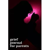 Grief Journal for Parents: Journey Through Grief. A Recovery Workbook with Prompts