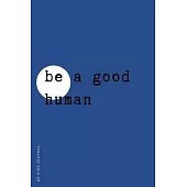 BE KIND JOURNAL Be a Good Human: Choose Kind and Be a Better Person Lined Composition Notebook with Inspiring Quotes Kindness Gift