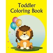 Toddler Coloring Book: Life Of The Wild, A Whimsical Adult Coloring Book: Stress Relieving Animal Designs