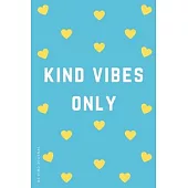 BE KIND JOURNAL Kind Vibes Only: Choose Kind and Be a Better Person Lined Composition Notebook with Inspiring Quotes Kindness Gift