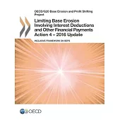 Oecd/G20 Base Erosion and Profit Shifting Project Limiting Base Erosion Involving Interest Deductions and Other Financial Payments, Action 4 - 2016 Up