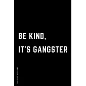 BE KIND JOURNAL Be Kind It’’s Gangster: Choose Kind and Be a Better Person Lined Composition Notebook with Inspiring Quotes Kindness Gift