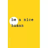 BE KIND JOURNAL Be a Nice Human: Choose Kind and Be a Better Person Lined Composition Notebook with Inspiring Quotes Kindness Gift