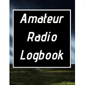 Amateur Radio Logbook: Amateur Ham Radio Station Log Book; HAM Radio Log Book; Logbook for Ham Radio Operators; Ham Radio Contact Keeper; Ham