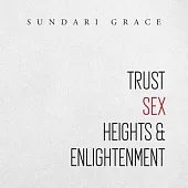 Trust, Sex, Heights & Enlightenment