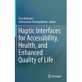 Haptic Interfaces for Accessibility, Health, and Enhanced Quality of Life