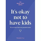 It’’s okay not to have kids: We are more than our parental status