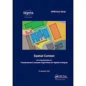 Spatial Context: An Introduction to Fundamental Computer Algorithms for Spatial Analysis