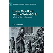 Louisa May Alcott and the Textual Child: The Weary Little Wanderer