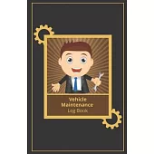 Vehicle Maintenance Log Book: Auto Log Book, Simple Service Log Book, Repairs Raport, Guide Auto Repair, Automobile Log Book, Vehicle Maintenance Jo