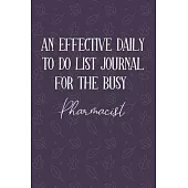 AN EFFECTIVE DAILY TO DO LIST JOURNAL FOR THE BUSY Pharmacist: Pharmacist Gift Ideas - UNDATED - Great Notebook For Making Note of Daily Tasks, Import