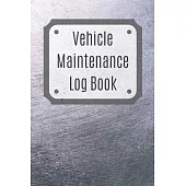 Vehicle Maintenance Log Book: Service Record Book For Cars, Trucks, Motorcycles And Automotive, Maintenance Log Book & Repairs, Moto jurnal