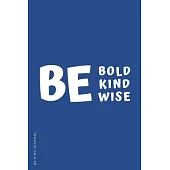 BE KIND JOURNAL Be Bold Kind Wise: Choose Kind and Be a Better Person Lined Composition Notebook with Inspiring Quotes Kindness Gift