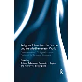 Religious Interactions in Europe and the Mediterranean World: Coexistence and Dialogue from the Twelfth to the Twentieth Centuries