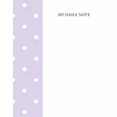 My Daily Note: Lined Notebook Journal, Cover White-Purple Polka Dots Size 8.5x11 Inch 100 Pages For Writing, to do list and note dail