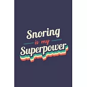 Snoring Is My Superpower: A 6x9 Inch Softcover Diary Notebook With 110 Blank Lined Pages. Funny Vintage Snoring Journal to write in. Snoring Gif