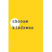 BE KIND JOURNAL Choose Kindness: Choose Kind and Be a Better Person Lined Composition Notebook with Inspiring Quotes Kindness Gift