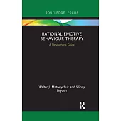 Rational Emotive Behaviour Therapy: A Newcomer’’s Guide