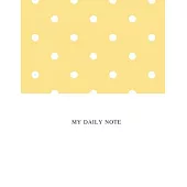 My Daily Note: Lined Notebook Journal, Cover Yellow White - Polka Dots Size 8.5 x11 Inch 100 Pages For Writing, to do list and daily