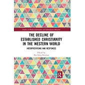 The Decline of Established Christianity in the Western World: Interpretations and Responses