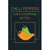 Chilli Peppers Make Everything Better!: Lined Notebook / Journal for Spicy Food Lovers!