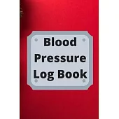 Blood Pressure Log Book: Daily Personal Record and your health Monitor Tracking Numbers of Blood Pressure, Heart Rate, Weight, Temperature