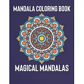 Mandala Coloring Book: Magical Mandalas - An Adult Coloring Book with Fun, Easy, and Relaxing Mandalas