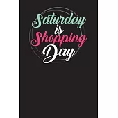 Saturday Is Shopping Day: Shopping List Checklist Journal and Diary