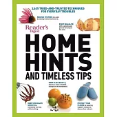 Reader’’s Digest Home Hints & Timeless Tips: 2,015 Tried-And-Trusted Techniques for Everyday Troubles