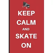 Keep Calm And Skate On: A bullet journal notebook diary for roller-skating enthusiasts!