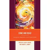 Come and Read: Interpretive Approaches to the Gospel of John