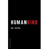 BE KIND JOURNAL HumanKind be both: Choose Kind and Be a Better Person Lined Composition Notebook with Inspiring Quotes Kindness Gift