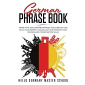 German Phrase Book: More Than 1000 Common Phrases for Everyday Use.Build Your German Vocabulary and Improve Your Reading and Conversation