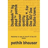 DazBook(TM) by pbqd(TM) pathik bhavsar quality designs (R). For Daz 3D/ Daz Studio Users.: Masterkey to open all doors(R)️ of Daz 3D/ Studio.