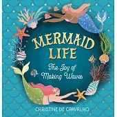 Mermaid Life: A Celebration of Tales and Scales
