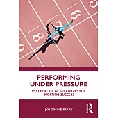 Performing Under Pressure: Psychological Strategies for Sporting Success