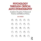 Psychology Through Critical Auto-Ethnography: Academic Discipline, Professional Practice and Reflexive History